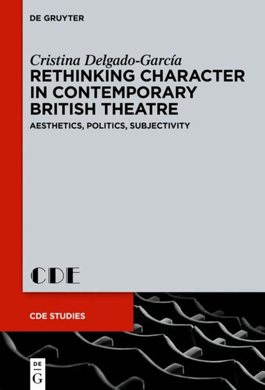 Cristina Delgado-García - Rethinking Character in Contemporary British Theatre, Inbunden