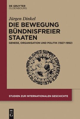 Jürgen Dinkel - Die Bewegung Bündnisfreier Staaten, Inbunden