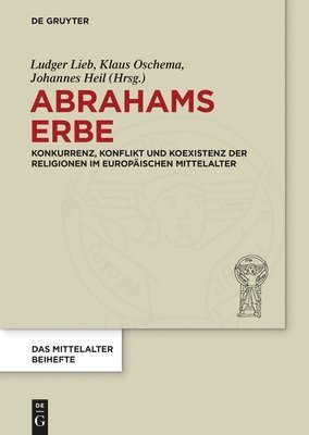 Ludger Lieb, Klaus Oschema, Johannes Heil - Abrahams Erbe, Inbunden