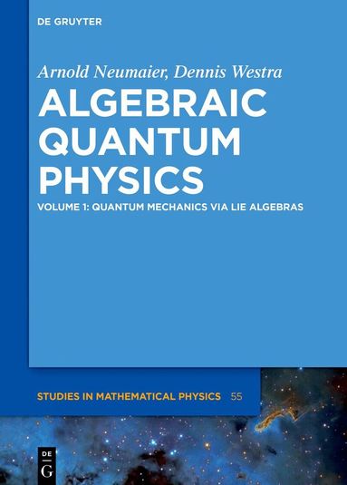 Arnold Neumaier, Dennis Westra - Quantum Mechanics via Lie Algebras, Inbunden
