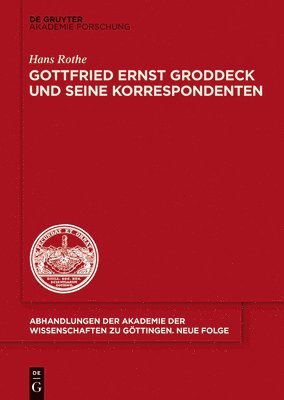 Hans Rothe - Gottfried Ernst Groddeck und seine Korrespondenten, Inbunden