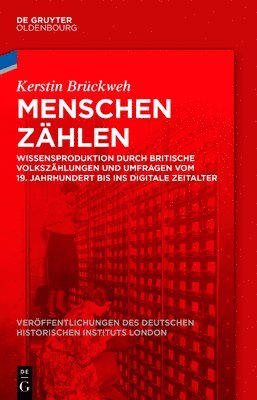 Menschen Zählen: Wissensproduktion Durch Britische Volkszählungen Und Umfragen Vom 19. Jahrhundert Bis Ins Digitale Zeitalter