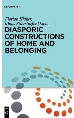 Florian Kläger, Klaus Stierstorfer - Diasporic Constructions of Home and Belonging, Inbunden