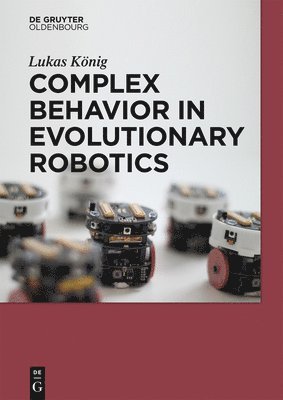 Complex Behavior in Evolutionary Robotics 1