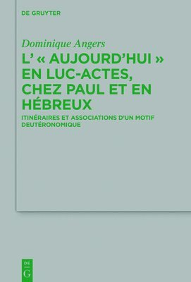 bokomslag L' &quot;Aujourd'hui&quot; en Luc-Actes, chez Paul et en Hbreux