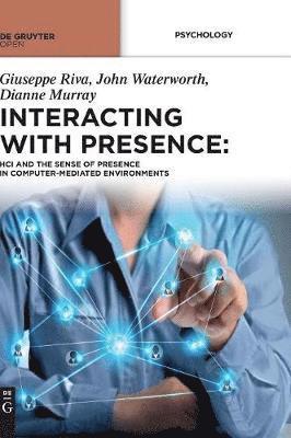 Giuseppe Riva, John Waterworth, Dianne Murray - Interacting with Presence, Inbunden