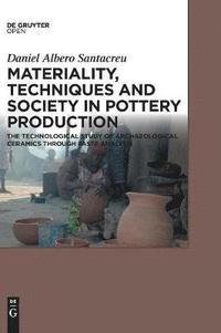 bokomslag Materiality, Techniques and Society in Pottery Production