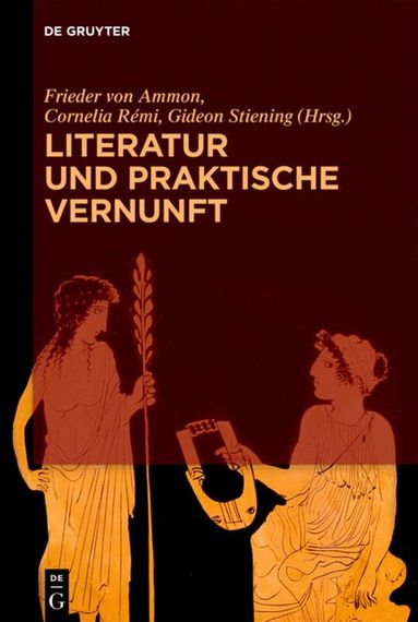 Frieder von Ammon, Cornelia Rémi, Gideon Stiening - Literatur und praktische Vernunft, Inbunden