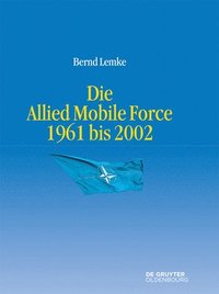bokomslag Die Allied Mobile Force 1961 Bis 2002
