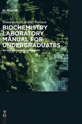 Timea Gerczei Fernandez, Scott Pattison, Timea Gerczei - Biochemistry Laboratory Manual For Undergraduates, Inbunden