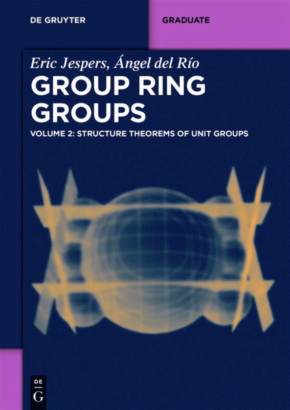 Eric Jespers, Ángel del Río, Ángel Del Río - Structure Theorems of Unit Groups, Häftad