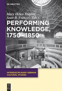 bokomslag Performing Knowledge, 1750-1850