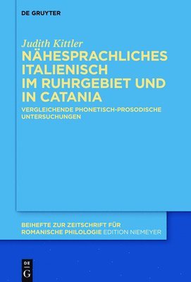 Judith Kittler - Nähesprachliches Italienisch Im Ruhrgebiet Und in Catania, Inbunden