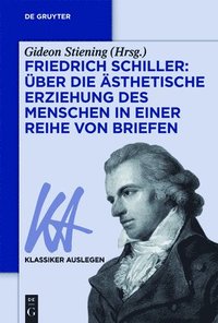 bokomslag Friedrich Schiller: ber die sthetische Erziehung des Menschen in einer Reihe von Briefen
