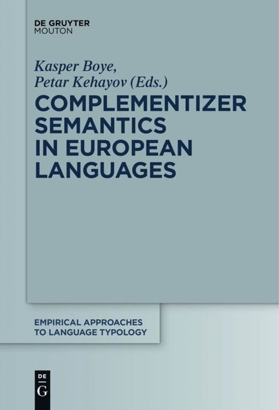 Kasper Boye, Petar Kehayov - Complementizer Semantics in European Languages, Inbunden