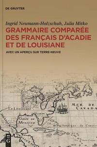 bokomslag Grammaire comparee des francais d'Acadie et de Louisiane (GraCoFAL)