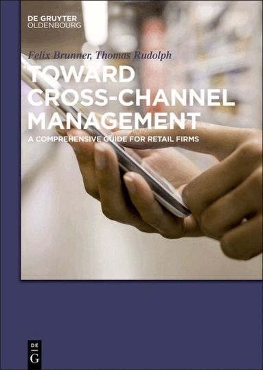 Thomas Rudolph, Felix Brunner - Toward Cross-Channel Management, Inbunden