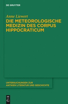 Die meteorologische Medizin des Corpus Hippocraticum 1