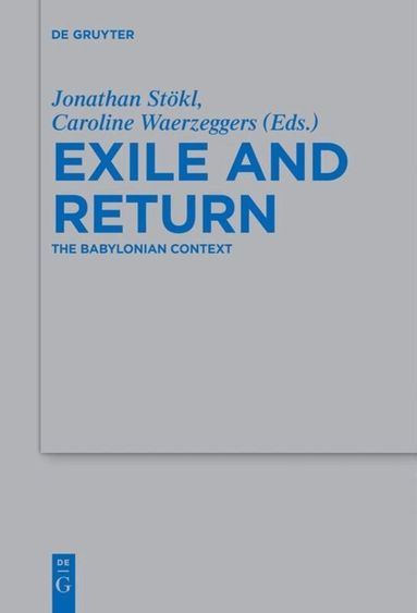 Jonathan Stökl, Caroline Waerzeggers - Exile and Return, Inbunden