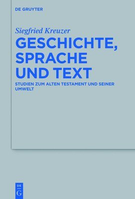 Siegfried Kreuzer - Geschichte, Sprache Und Text, Inbunden