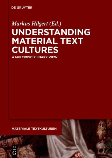 Markus Hilgert - Understanding Material Text Cultures, Inbunden