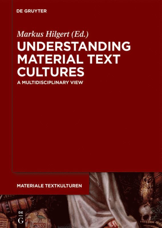 Markus Hilgert - Understanding Material Text Cultures, Inbunden