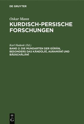 bokomslag Die Mundarten Der Gûrân, Besonders Das Kändûläî, Auramânî Und Bâdschälânî