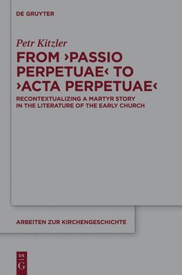 bokomslag From 'Passio Perpetuae' to 'Acta Perpetuae'