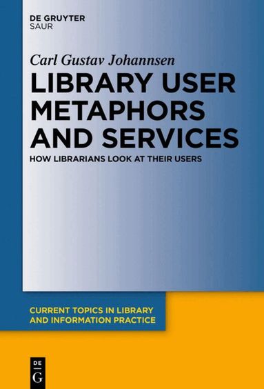 Carl Gustav Johannsen - Library User Metaphors and Services, Inbunden