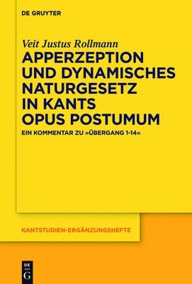 Veit Justus Rollmann - Apperzeption und dynamisches Naturgesetz in Kants Opus postumum, Inbunden