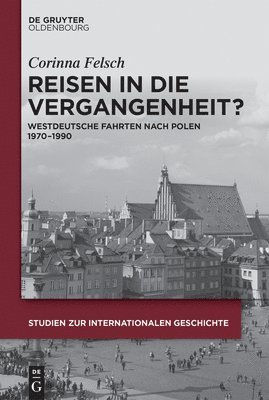 Corinna Felsch - Reisen in Die Vergangenheit?, Inbunden