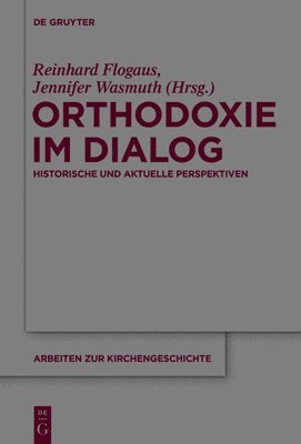 Reinhard Flogaus, Jennifer Wasmuth - Orthodoxie Im Dialog, Inbunden