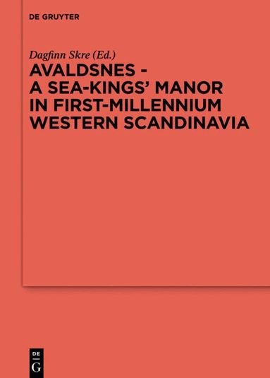 Dagfinn Skre - Avaldsnes - A Sea-Kings' Manor in First-Millennium Western Scandinavia, Inbunden