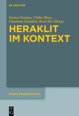 Enrica Fantino, Ulrike Muss, Charlotte Schubert, Kurt Sier - Heraklit im Kontext, Inbunden