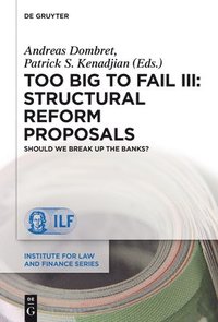 bokomslag Too Big to Fail III: Structural Reform Proposals