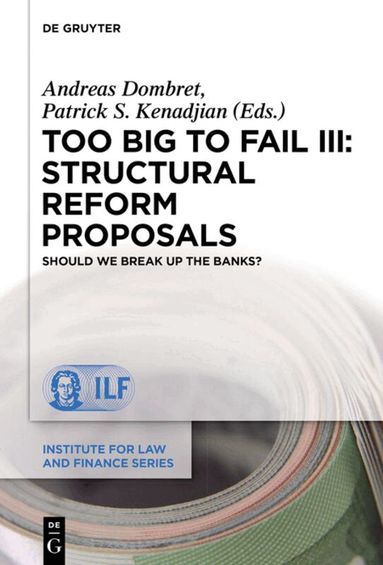 Andreas Dombret, Patrick S. Kenadjian - Too Big to Fail III: Structural Reform Proposals, Inbunden