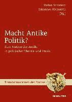 bokomslag Macht Antike Politik?: Zum Nutzen Der Antike in Politischer Theorie Und Praxis