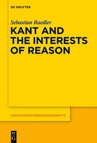 bokomslag Kant and the Interests of Reason