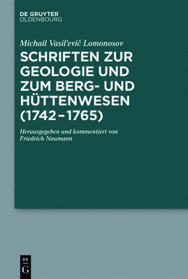 Schriften Zur Geologie Und Zum Berg- Und Httenwesen (1742-1765) 1