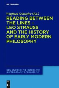 bokomslag Reading between the lines - Leo Strauss and the history of early modern philosophy
