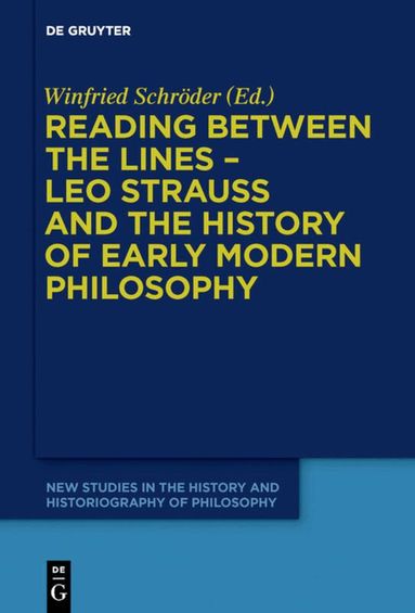 Winfried Schröder - Reading between the lines – Leo Strauss and the history of early modern philosophy, Inbunden