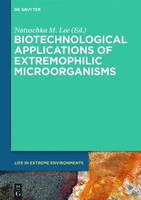 bokomslag Biotechnological Applications of Extremophilic Microorganisms