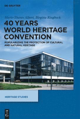 Marie-Theres Albert, Birgitta Ringbeck - 40 Years World Heritage Convention: Popularizing the Protection of Cultural and Natural Heritage, Inbunden