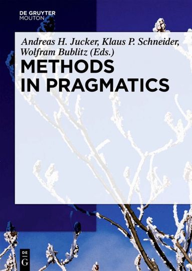 Andreas H. Jucker, Klaus P. Schneider, Wolfram Bublitz - Methods in Pragmatics, Inbunden