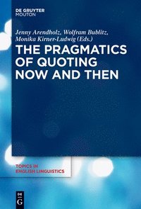 bokomslag The Pragmatics of Quoting Now and Then