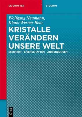 Wolfgang Neumann, Klaus-Werner Benz - Kristalle verändern unsere Welt, Häftad