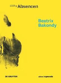 bokomslag Beatrix Bakondy  Absencen