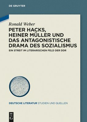 Ronald Weber - Peter Hacks, Heiner Müller Und Das Antagonistische Drama Des Sozialismus, Inbunden