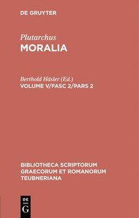 bokomslag Moralia, Volume V/Fasc 2/Pars 2, Bibliotheca scriptorum Graecorum et Romanorum Teubneriana