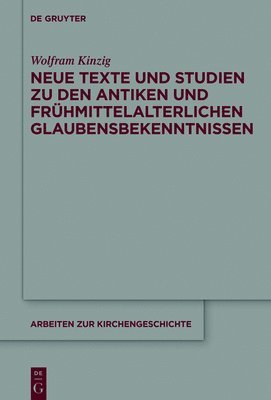 bokomslag Neue Texte und Studien zu den antiken und frhmittelalterlichen Glaubensbekenntnissen